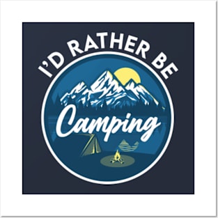 I'd rather be Camping Posters and Art